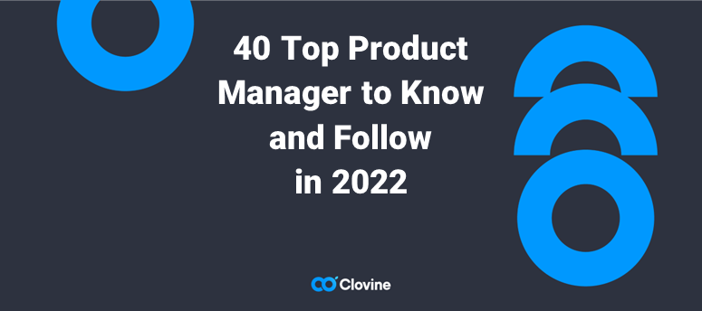 40 Top Product Managers to Know and Follow In 2022